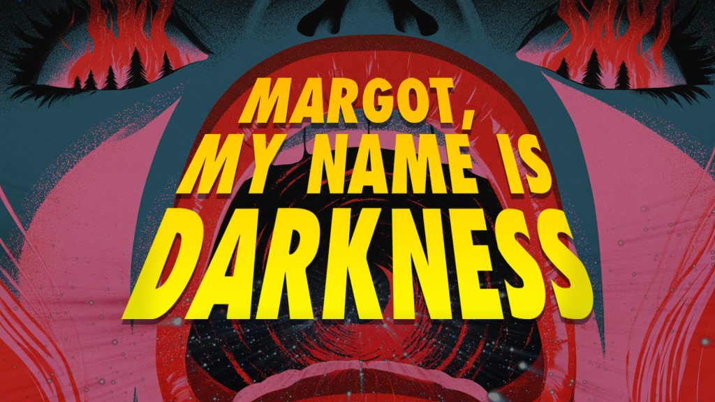 Margot My name is Darkness