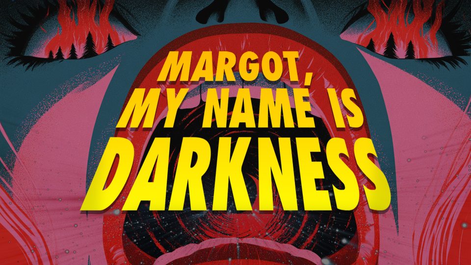 Margot My name is Darkness